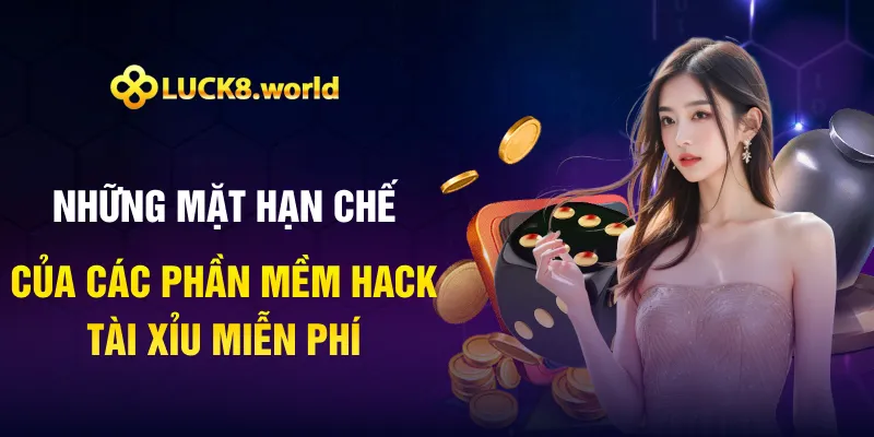 Những mặt hạn chế của các phần mềm hack tài xỉu miễn phí